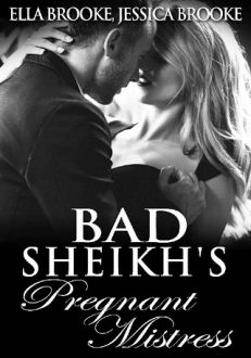 Bad Sheikh’s Pregnant Mistress by Ella Brooke