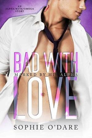 Bad With Love by Sophie O’Dare