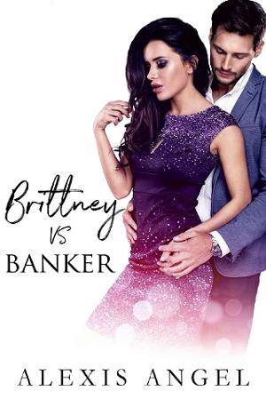 Brittney Vs. Banker by Alexis Angel