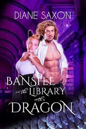 Banshee In The Library With A Dragon by Diane Saxon
