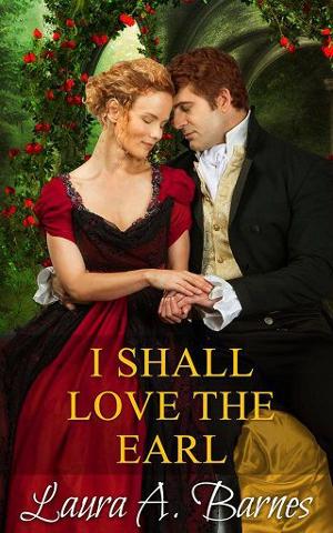 I Shall Love the Earl by Laura A. Barnes