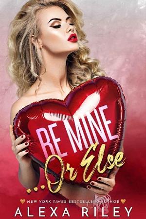Be Mine… Or Else by Alexa Riley