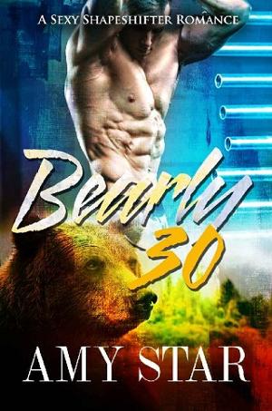 Bearly Thirty by Amy Star