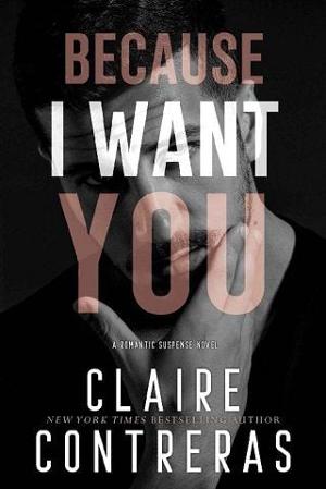 Because I Want You by Claire Contreras