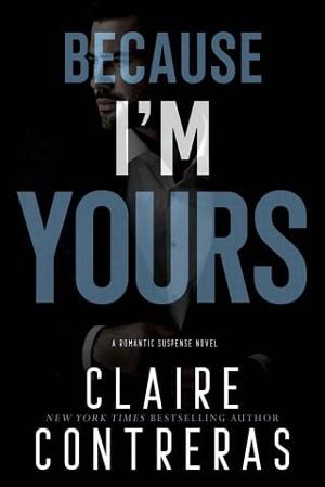 Because I’m Yours by Claire Contreras
