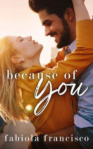 Because of You by Fabiola Francisco