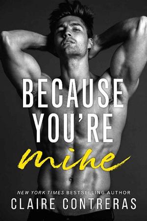 Because You’re Mine by Claire Contreras