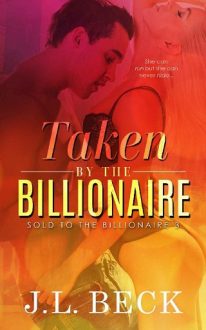 Taken by The Billionaire by J.L. Beck