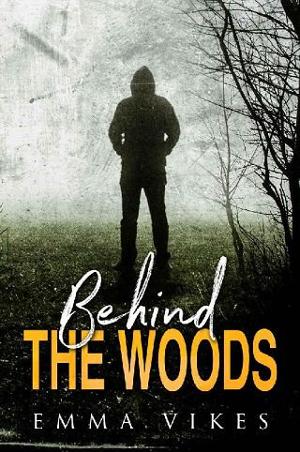 Behind the Woods by Emma Vikes