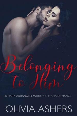Belonging to Him by Olivia Ashers