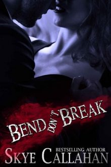 Bend, Don’t Break by Skye Callahan