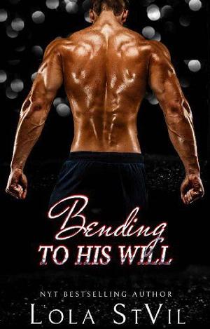 Bending to His Will by Lola StVil