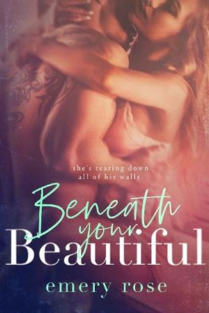 Beneath Your Beautiful by Emery Rose