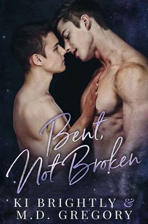 Bent, Not Broken by Ki Brightly, M.D. Gregory