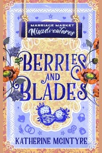 Berries and Blades by Katherine McIntyre
