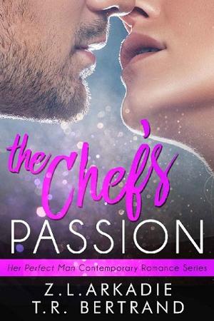 The Chef’s Passion by Z.L. Arkadie,‎ T.R. Bertrand
