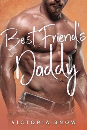 Best Friend’s Daddy by Victoria Snow