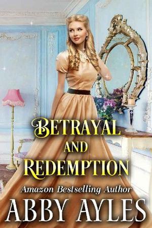 Betrayal and Redemption by Abby Ayles