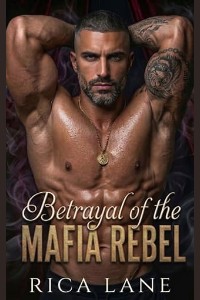 Betrayal of the Mafia Rebel by Rica Lane