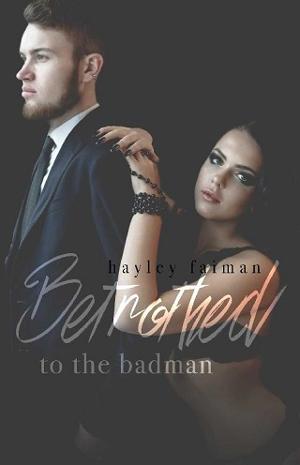 Betrothed to the Badman by Hayley Faiman