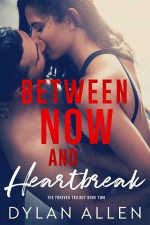 Between Now & Heartbreak by Dylan Allen