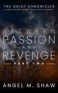 Between Passion and Revenge, Part Two by Angel M. Shaw