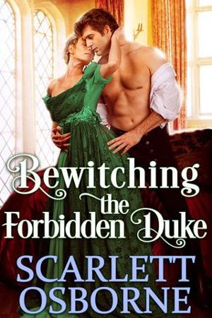 Bewitching the Forbidden Duke by Scarlett Osborne