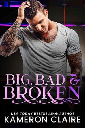 Big, Bad & Broken by Kameron Claire