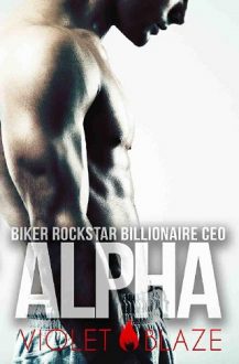 Biker Rockstar Billionaire CEO Alpha by Violet Blaze