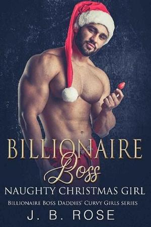 Billionaire Boss Naughty Christmas Girl by J. B. Rose
