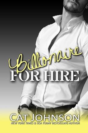 Billionaire for Hire by Cat Johnson