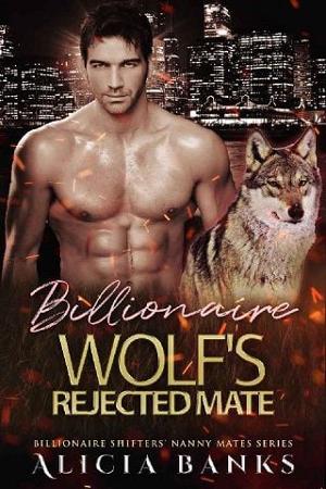 Billionaire Wolf’s Rejected Mate by Alicia Banks
