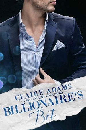 Billionaire’s Bet by Claire Adams