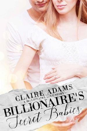 Billionaire’s Secret Babies by Claire Adams