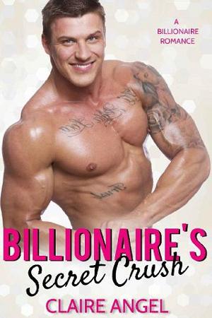 Billionaire’s Secret Crush by Claire Angel
