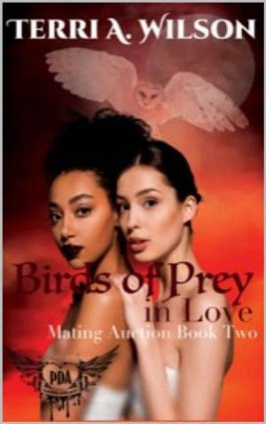 Birds of Prey in Love by Terri A. Wilson