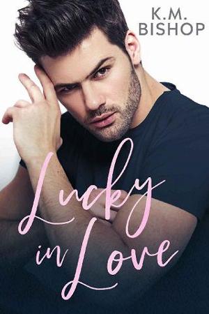 Lucky in Love by K. M. Bishop