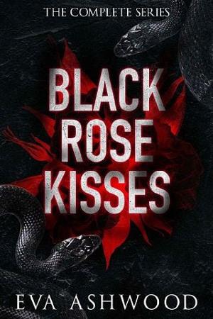 Black Rose Kisses: The Complete Series by Eva Ashwood