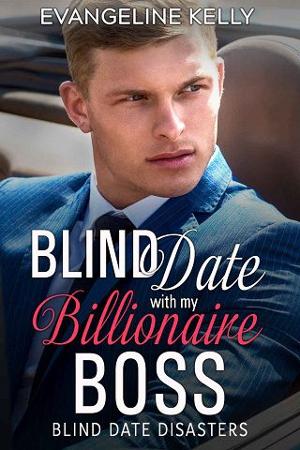 Blind Date with my Billionaire Boss by Evangeline Kelly