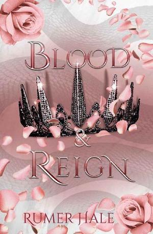 Blood and Reign by Rumer Hale