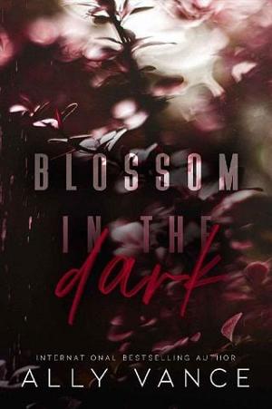 Blossom in the Dar by Ally Vance