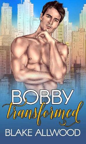 Bobby Transformed by Blake Allwood