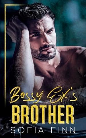 Bossy Ex’s Brother by Sofia Finn