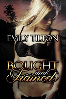 Bought and Trained (The Institute #1) by Emily Tilton