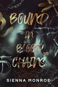 Bound in Blood & Chains by Sienna Monroe