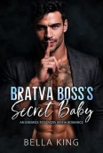 Bratva Boss’s Secret Baby by Bella King