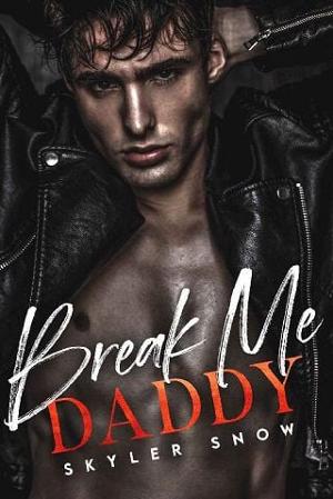 Break Me Daddy by Skyler Snow