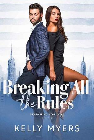 Breaking All the Rules by Kelly Myers
