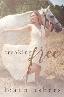 Breaking Free by LeAnn Ashers