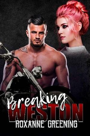 Breaking Weston by Roxanne Greening